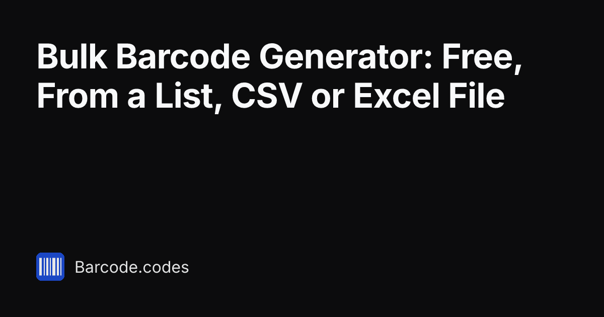 Bulk Barcode Generator: Free, From a List, CSV or Excel File