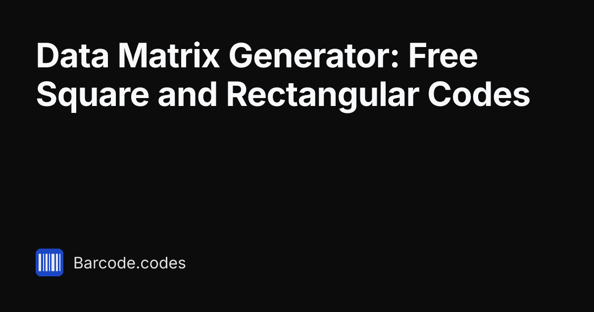 Data Matrix Generator: Free Square and Rectangular Codes