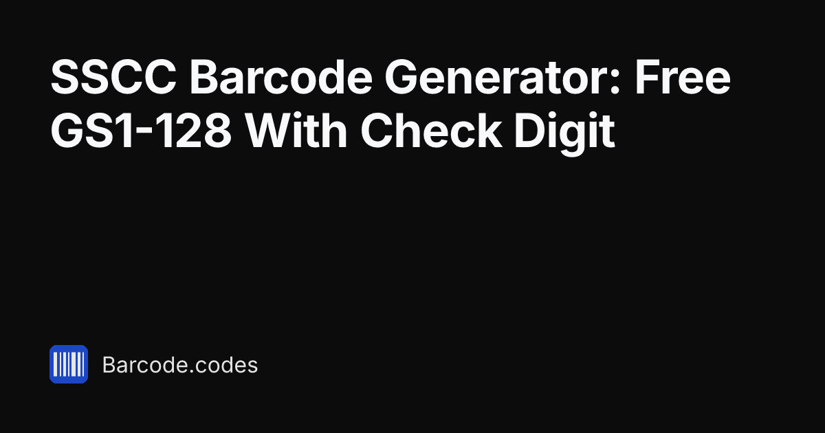 SSCC Barcode Generator: Free GS1-128 With Check Digit